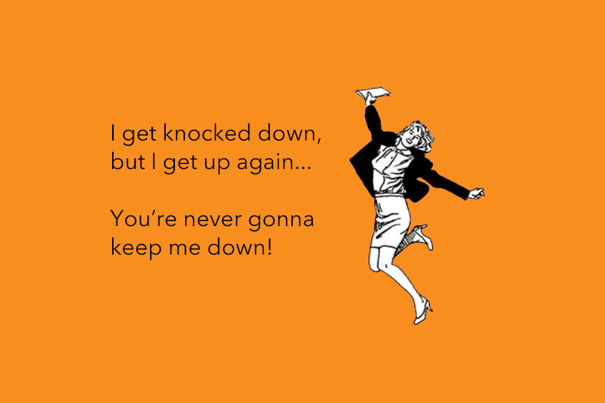 Knock me down. I get Knocked down. Trolls get back up again. I get Lockdown but i get up again. Get up get up get down.